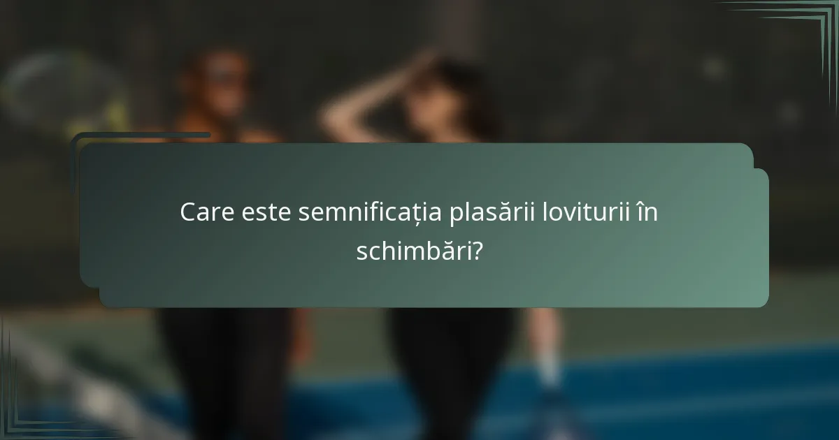 Care este semnificația plasării loviturii în schimbări?