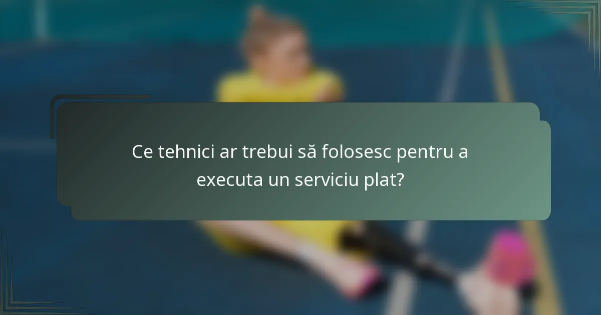 Ce tehnici ar trebui să folosesc pentru a executa un serviciu plat?