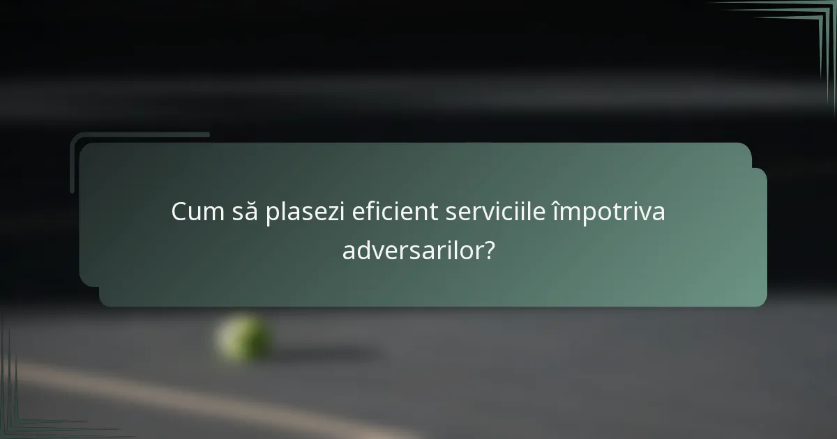 Cum să plasezi eficient serviciile împotriva adversarilor?