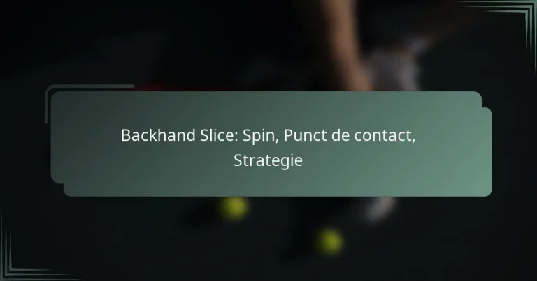 Backhand Slice: Spin, Punct de contact, Strategie