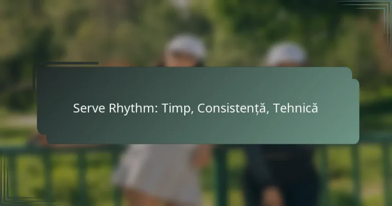 Serve Rhythm: Timp, Consistență, Tehnică