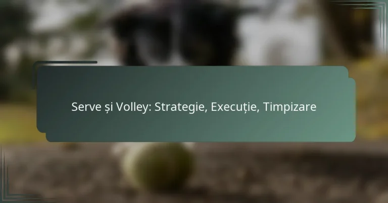 Serve și Volley: Strategie, Execuție, Timpizare