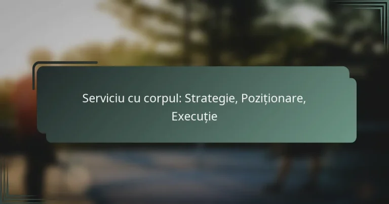 Serviciu cu corpul: Strategie, Poziționare, Execuție